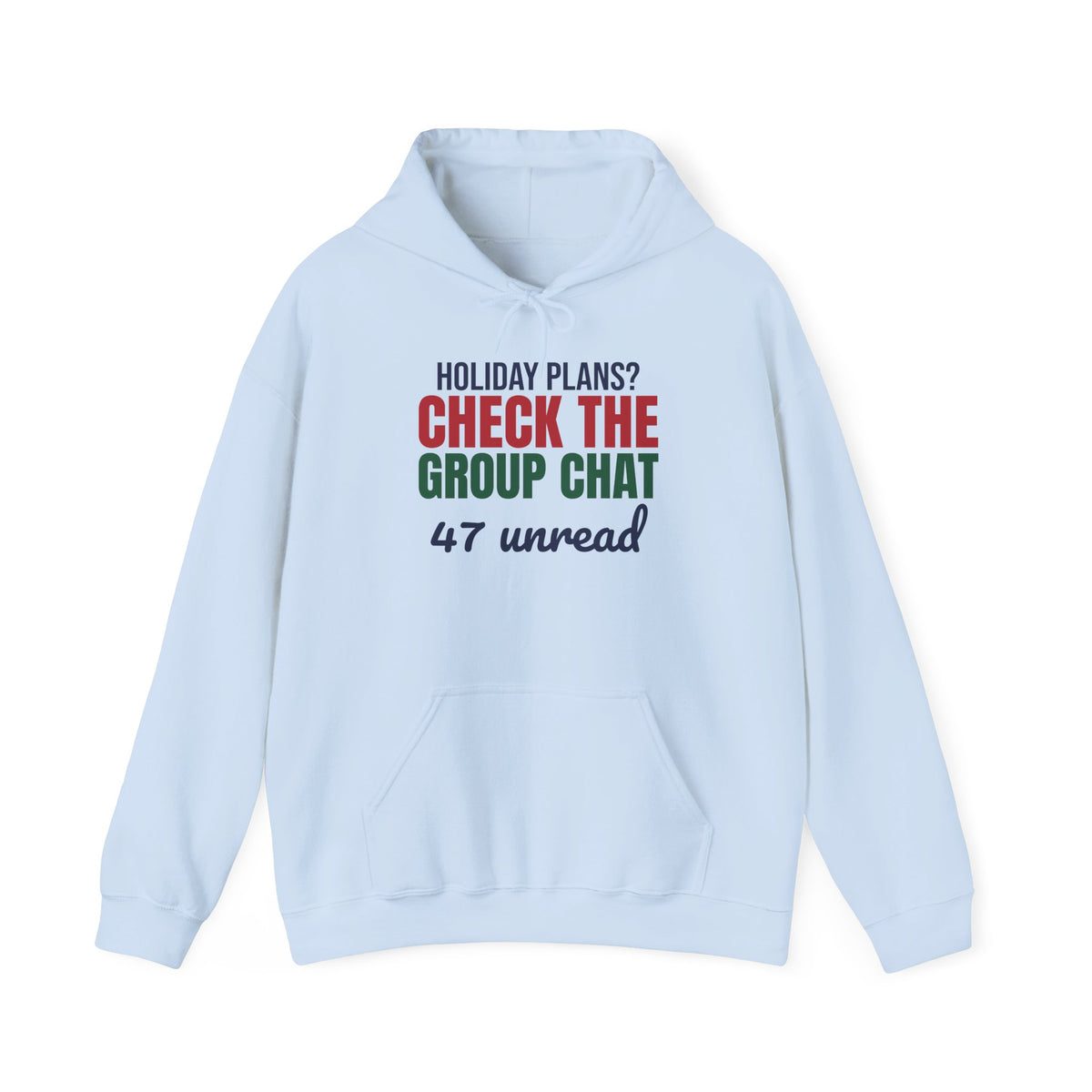 Holiday Plans Check the Group Chat 47 Unread Hoodie, Funny Family Holiday Hoodie