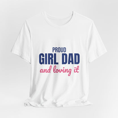Proud Girl Dad Shirt, Dad T-Shirt, Gift for Dad from Daughter
