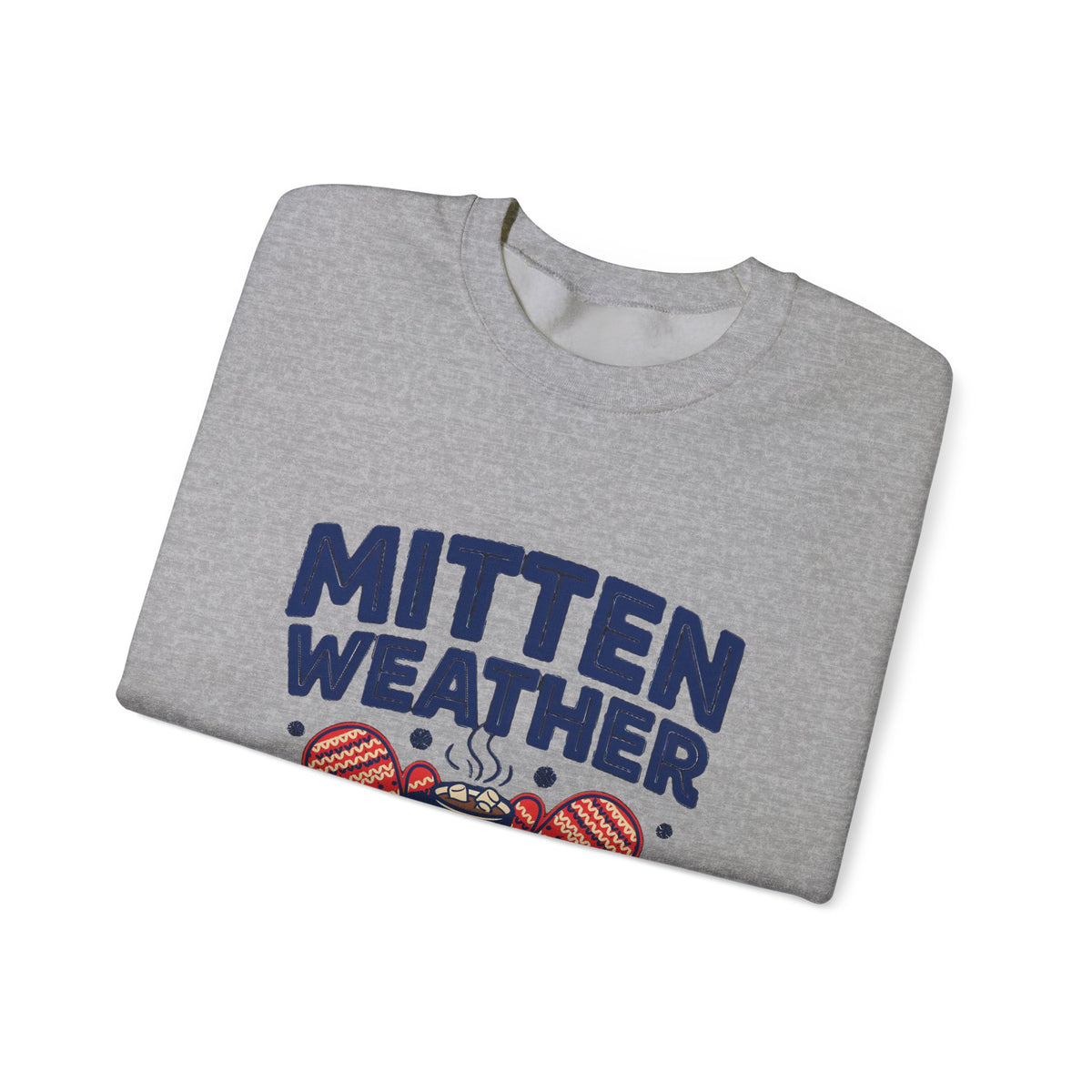 Mitten Weather Hot Cocoa Sweatshirt, Mitten Weather Crewneck Sweatshirt