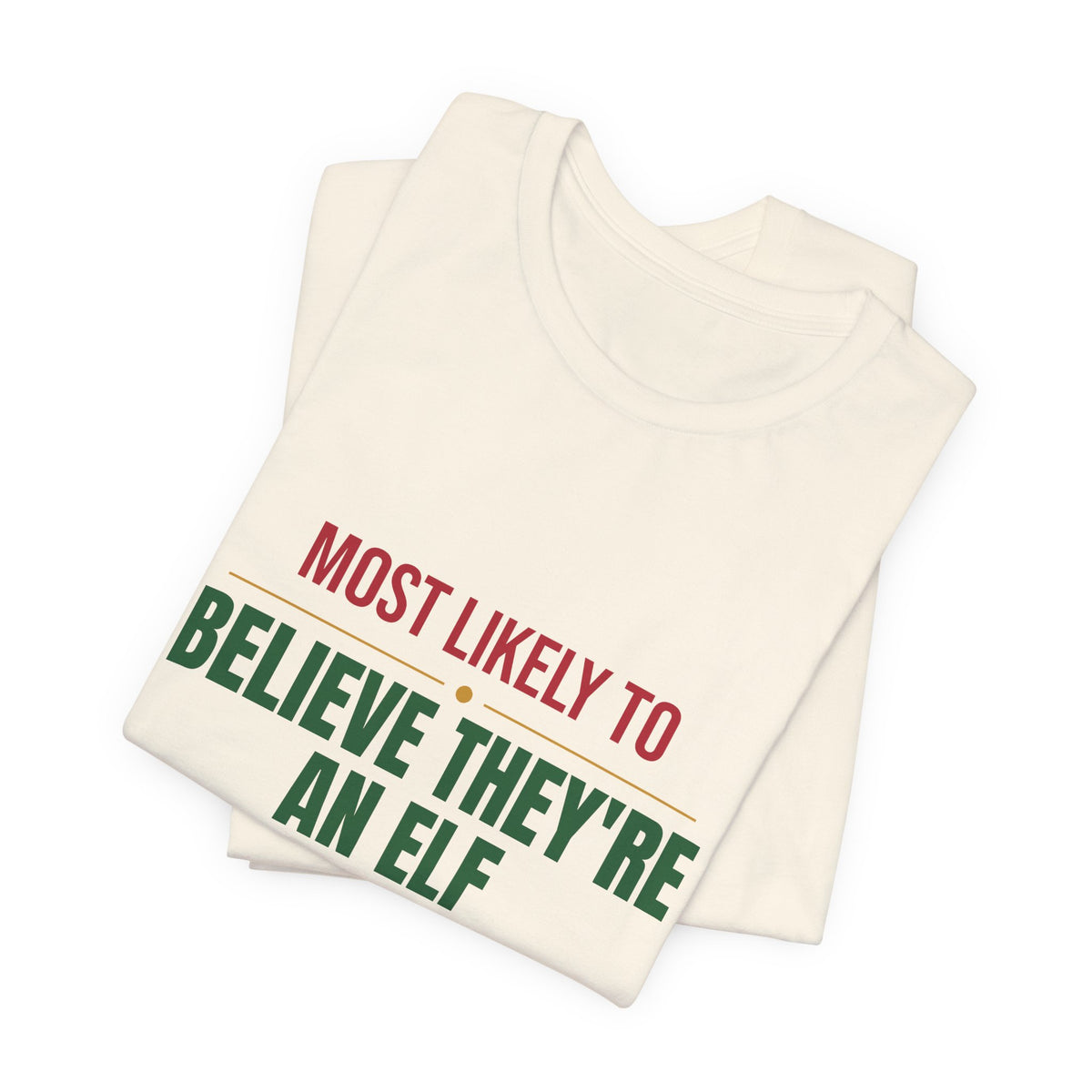Most Likely To Believe They're An Elf Shirt, Matching Family Christmas T-Shirt, Funny Holiday Tee