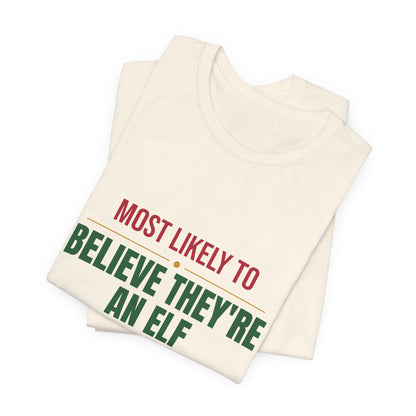 Most Likely To Believe They're An Elf Shirt, Matching Family Christmas T-Shirt, Funny Holiday Tee