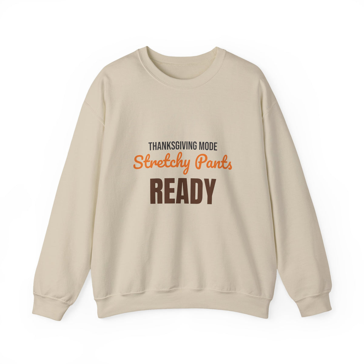 Thanksgiving Mode Stretchy Pants Ready Sweatshirt, Stretchy Pants Ready Thanksgiving Sweatshirt