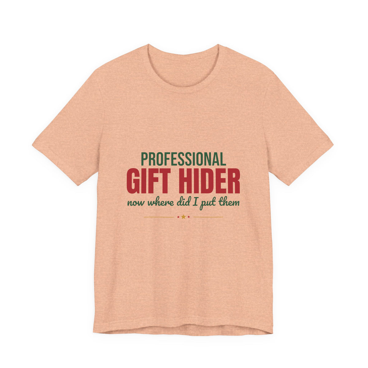 Professional Gift Hider Now Where Did I Put Them Shirt, Funny Christmas T-Shirt, Funny Christmas Gift