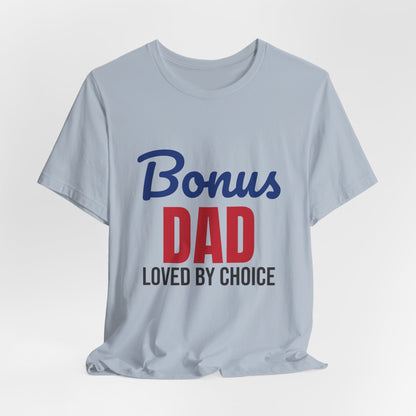 Bonus Dad Loved by Choice Shirt, Bonus Dad T-Shirt, Stepdad Gift