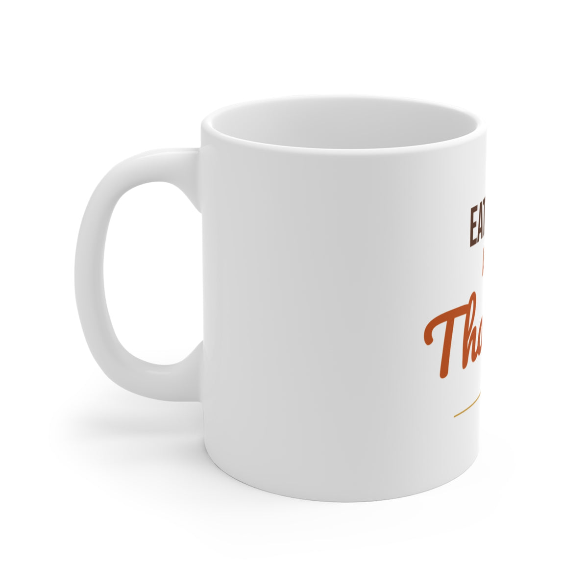 Eat Drink and Be Thankful Mug, Thanksgiving Coffee Mug 11oz, Cozy Fall Gift
