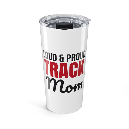 Loud and Proud Track Mom Tumbler