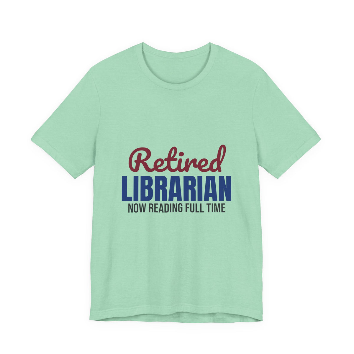 Retired Librarian Now Reading Full Time Shirt, Librarian Retirement T-Shirt, Retired Librarian Gift