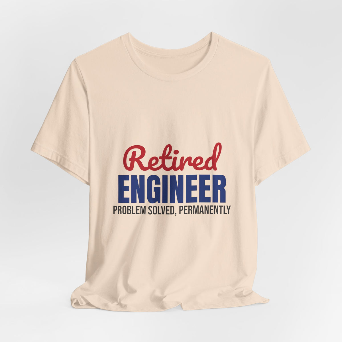 Retired Engineer Problem Solved Permanently Shirt, Engineer Retirement T-Shirt, Retired Engineer Gift