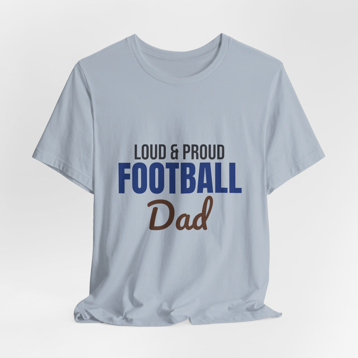Loud and Proud Football Dad Shirt, Football Dad T-Shirt, Game Day Tee