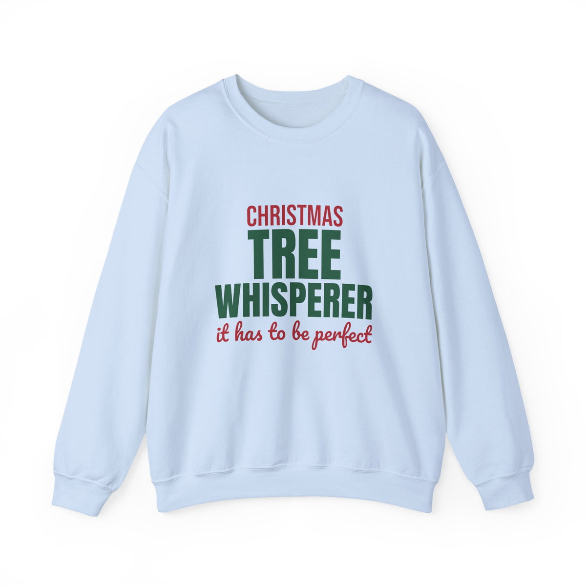 Christmas Tree Whisperer It Has to Be Perfect Sweatshirt, Funny Christmas Crewneck Sweatshirt