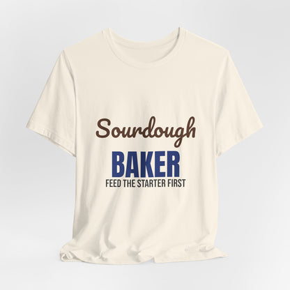 Sourdough Baker Feed the Starter First Shirt, Sourdough Baker T-Shirt, Baking Gift