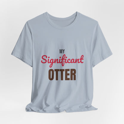 My Significant Otter Shirt, My Significant Otter T-Shirt, Couples Gift