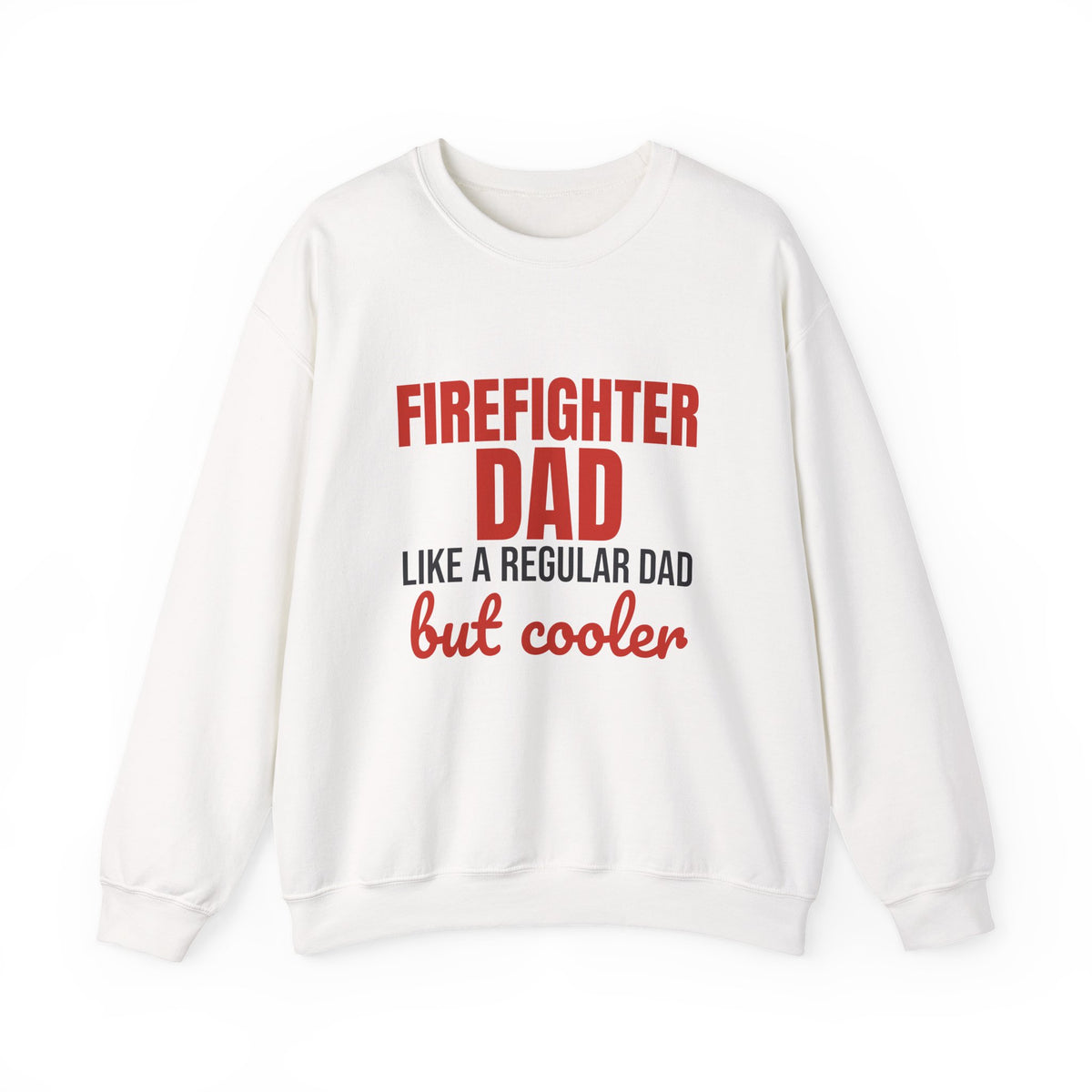 Firefighter Dad Like a Regular Dad But Cooler Sweatshirt, Funny Firefighter Dad Crewneck