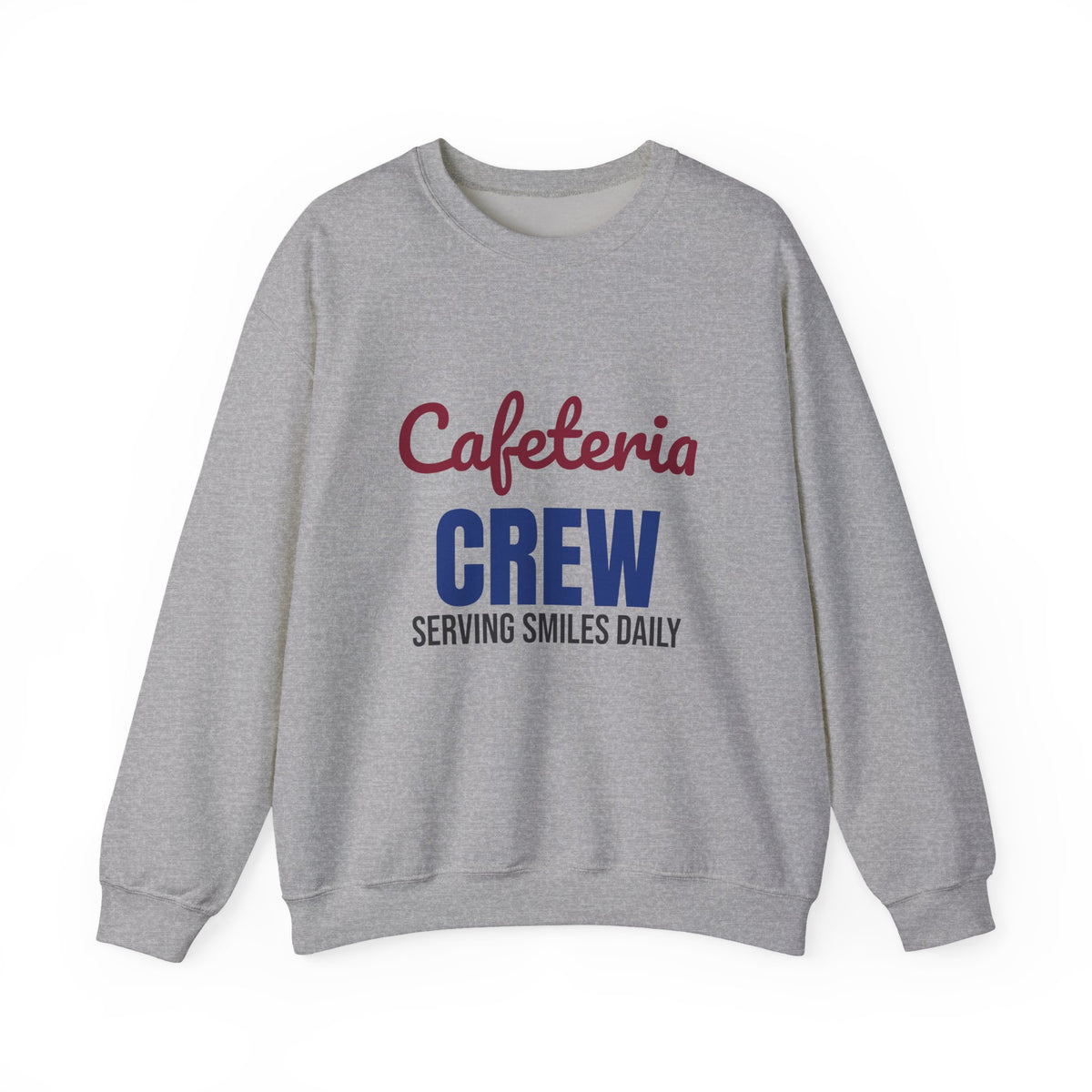 Cafeteria Crew Serving Smiles Daily Sweatshirt