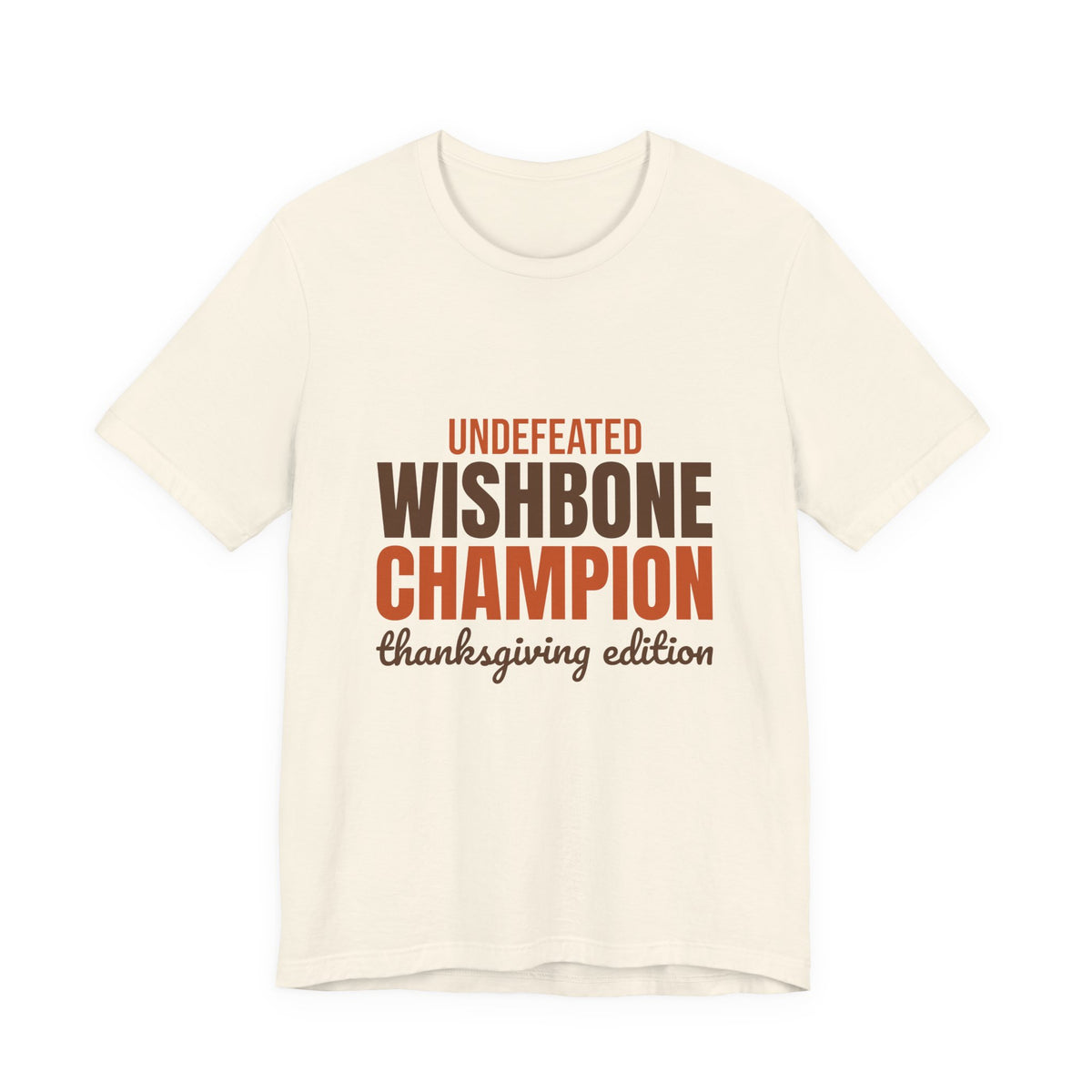 Undefeated Wishbone Champion Thanksgiving Edition Shirt, Funny Thanksgiving T-Shirt, Funny Thanksgiving Gift