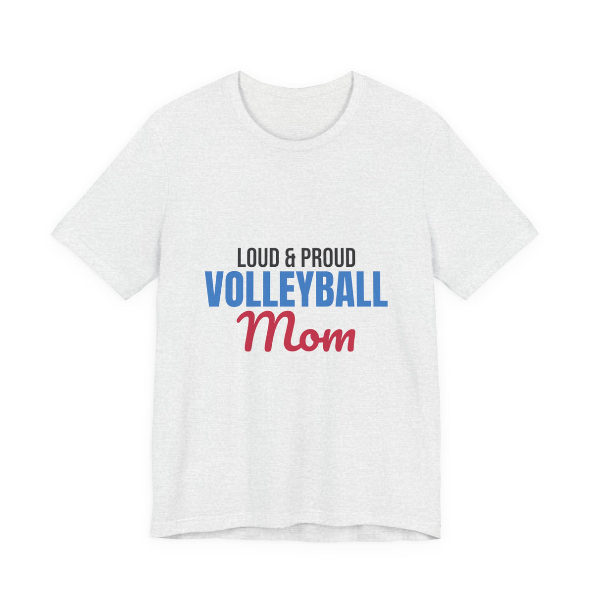 Loud and Proud Volleyball Mom Shirt