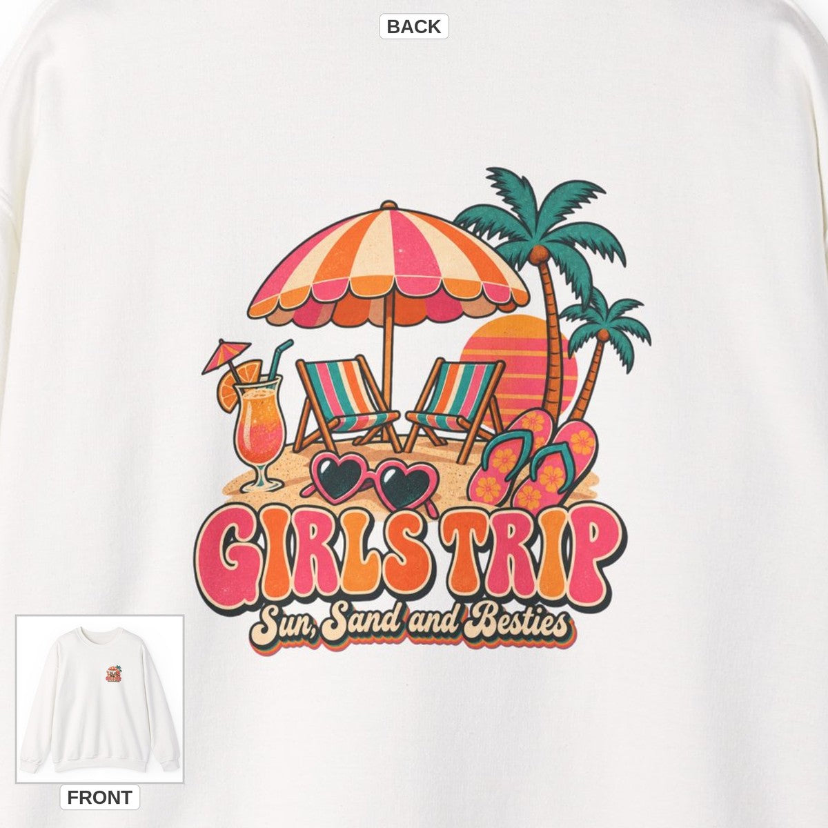 Girls Trip Sun Sand and Besties Sweatshirt, Front and Back Girls Trip Crewneck Sweatshirt back design lifestyle