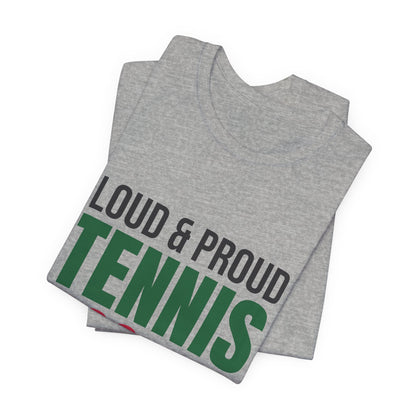 Loud and Proud Tennis Mom Shirt, Tennis Mom T-Shirt, Game Day Tee