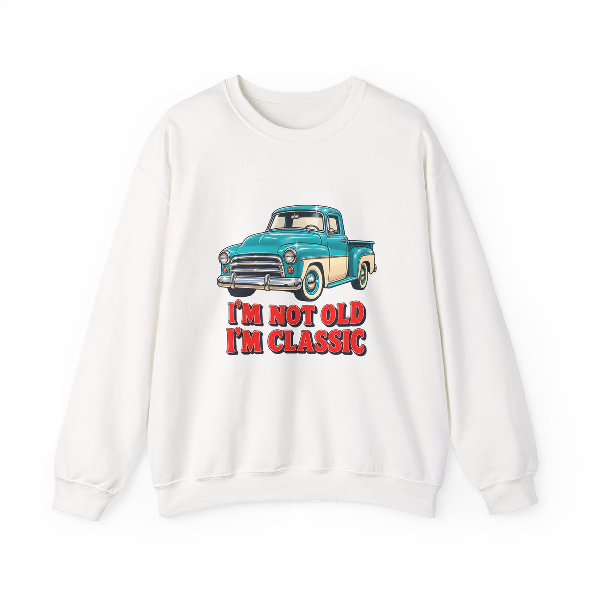 I'm Not Old I'm Classic Vintage Truck Sweatshirt, Classic Truck Crewneck Sweatshirt