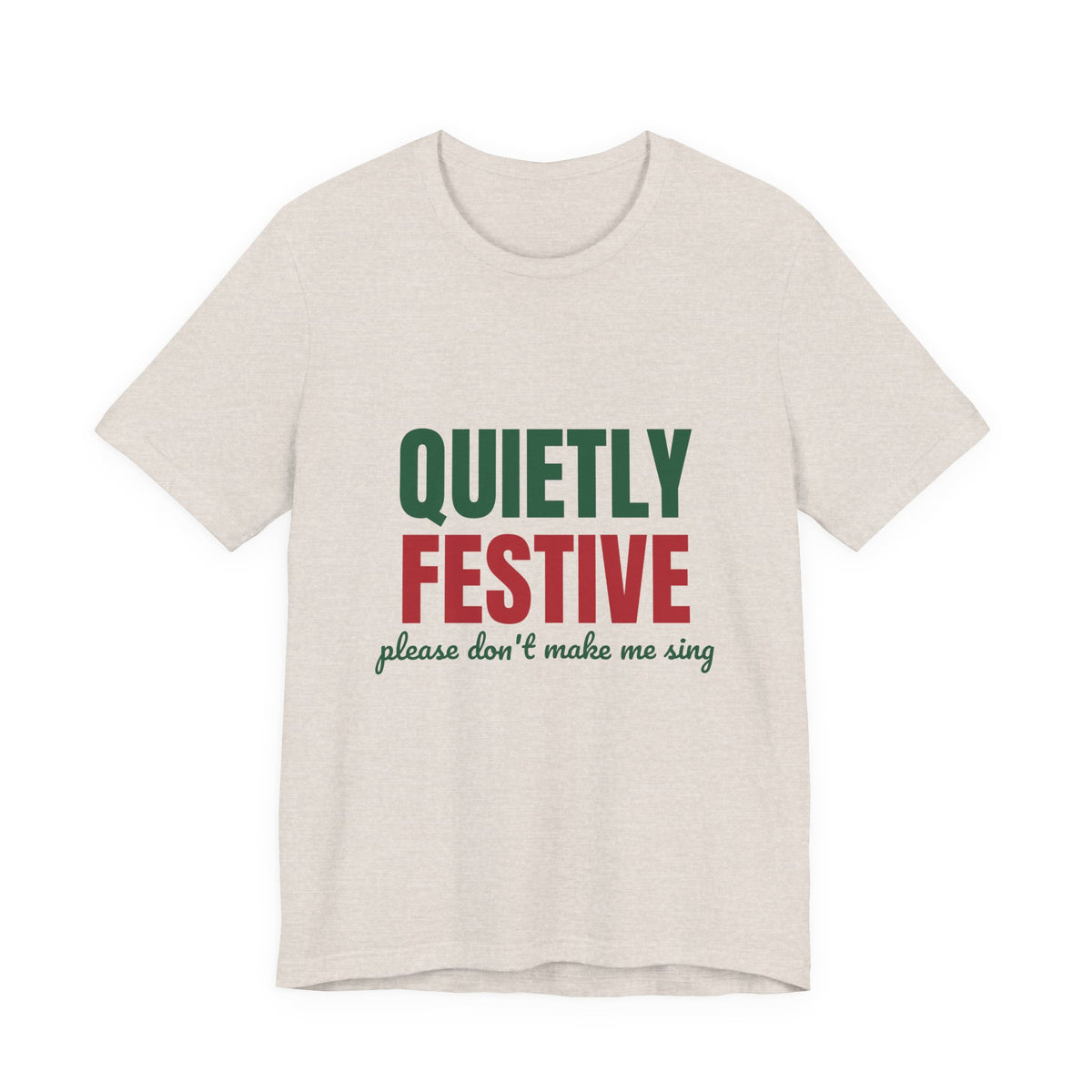 Quietly Festive Please Don't Make Me Sing Shirt, Funny Christmas T-Shirt, Funny Christmas Gift