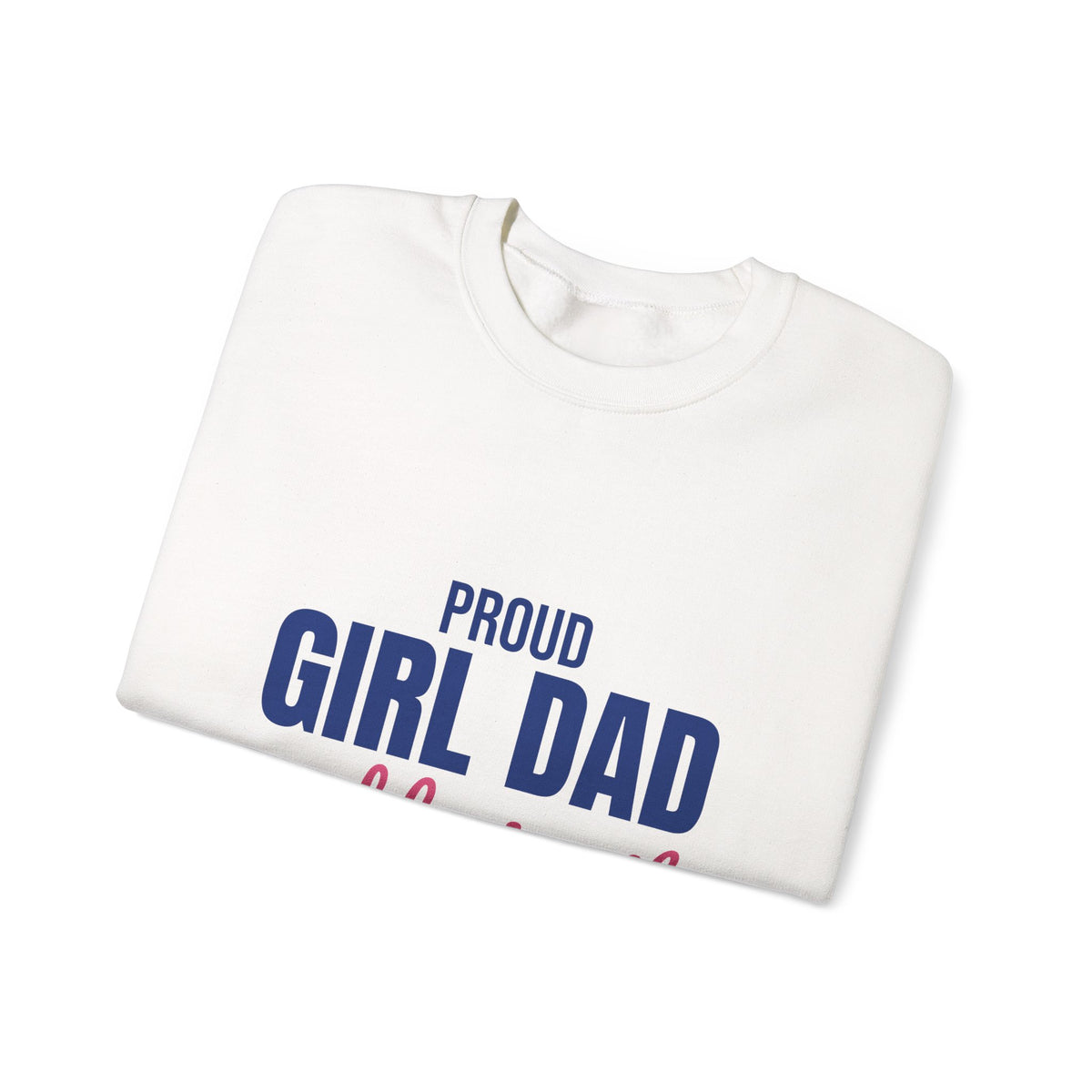 Proud Girl Dad Sweatshirt, Dad Crewneck, Gift for Dad