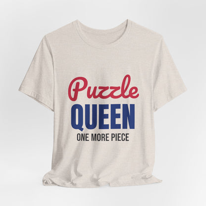 Puzzle Queen One More Piece Shirt, Puzzle Queen T-Shirt, Jigsaw Puzzle Gift