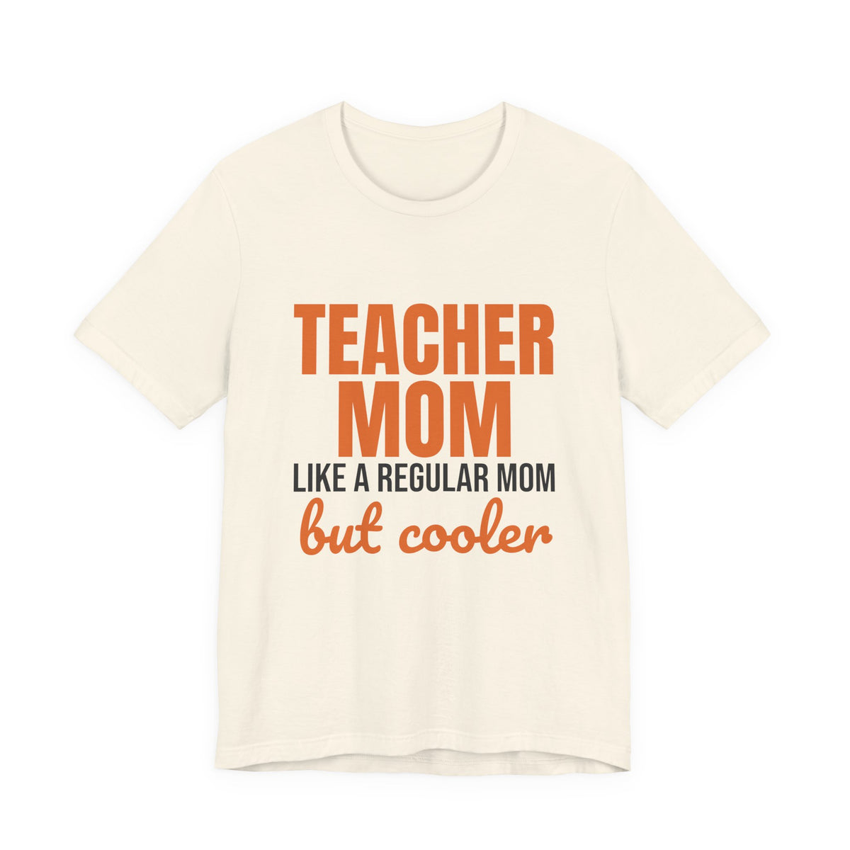 Teacher Mom Like a Regular Mom But Cooler Shirt, Funny Teacher Mom T-Shirt, Teacher Mom Gift