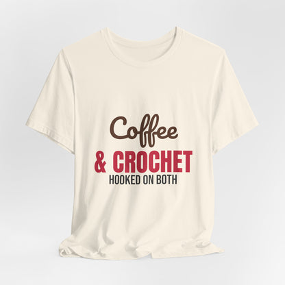 Coffee and Crochet Hooked on Both Shirt, Crochet T-Shirt, Crochet Lover Gift