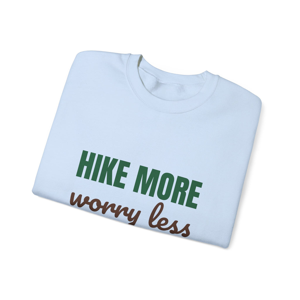 Hike More Worry Less Sweatshirt, Hike More Worry Less Crewneck Sweatshirt