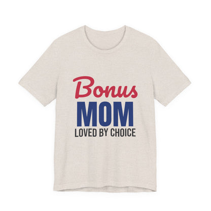 Bonus Mom Loved by Choice Shirt, Bonus Mom T-Shirt, Stepmom Gift