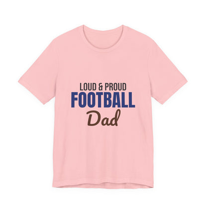 Loud and Proud Football Dad Shirt, Football Dad T-Shirt, Game Day Tee
