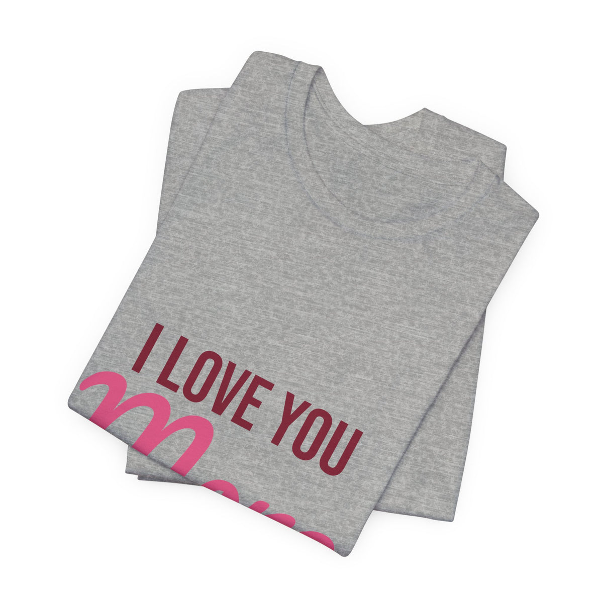 I Love You More Shirt, Valentines Day T-Shirt, Love Gift