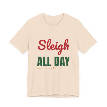 Sleigh All Day Shirt, Funny Christmas T-Shirt, Holiday Pun Tee