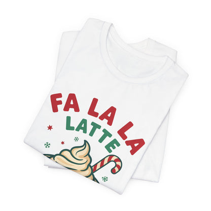 Fa La La Latte Shirt, Christmas Coffee T-Shirt, Coffee Lover Gift