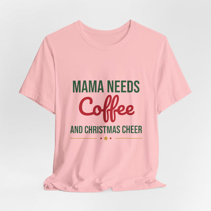Mama Needs Coffee and Christmas Cheer Shirt, Mom Christmas T-Shirt, Coffee Mom Tee