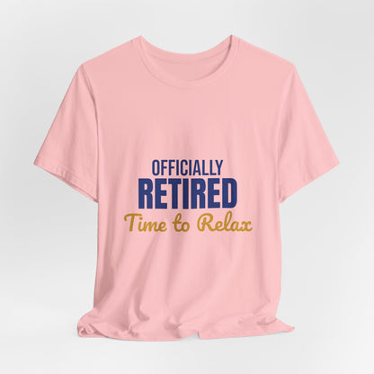 Officially Retired Time to Relax Shirt, Retirement T-Shirt, Retirement Gift