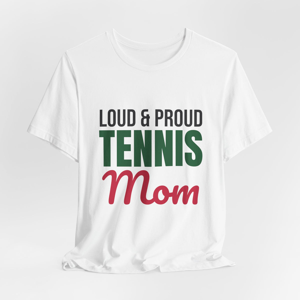 Loud and Proud Tennis Mom Shirt, Tennis Mom T-Shirt, Game Day Tee