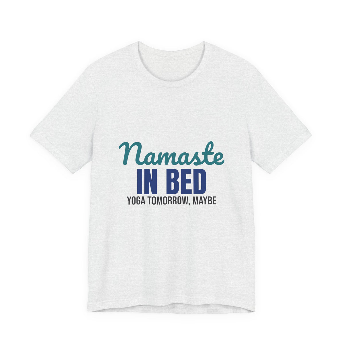 Namaste in Bed Yoga Tomorrow Maybe Shirt, Namaste in Bed Funny Yoga T-Shirt