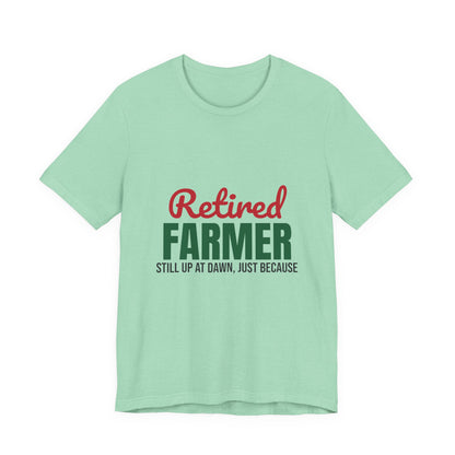 Retired Farmer Still Up at Dawn Shirt, Farmer Retirement T-Shirt, Retired Farmer Gift
