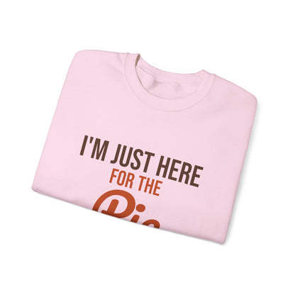 I'm Just Here for the Pie Sweatshirt, Funny Thanksgiving Crewneck