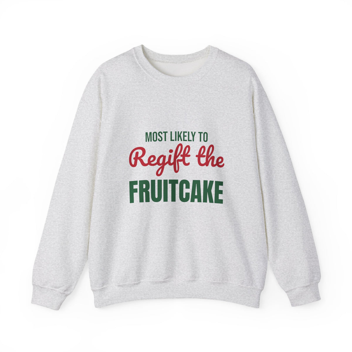 Most Likely to Regift the Fruitcake Sweatshirt, Most Likely to Regift the Fruitcake Christmas Sweatshirt
