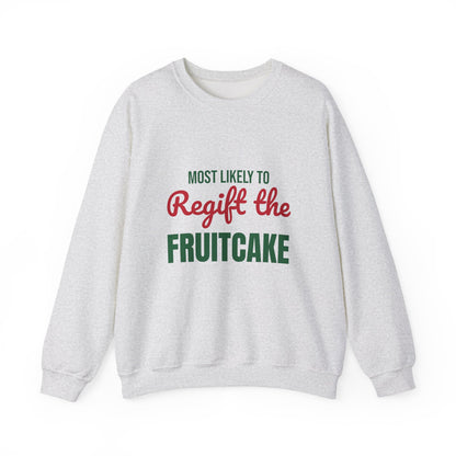 Most Likely to Regift the Fruitcake Sweatshirt, Most Likely to Regift the Fruitcake Christmas Sweatshirt