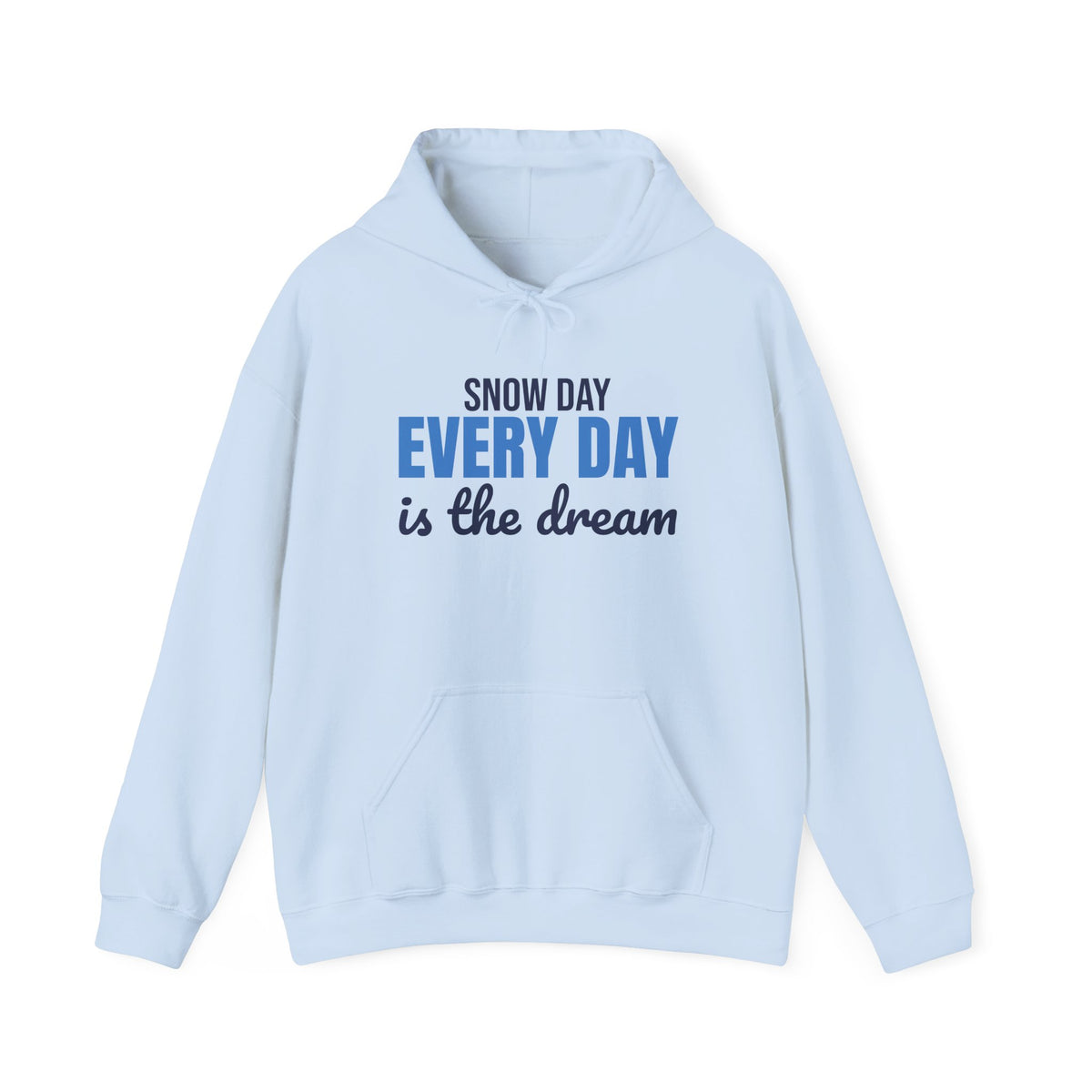 Snow Day Every Day Is the Dream Hoodie, Snow Day Hoodie