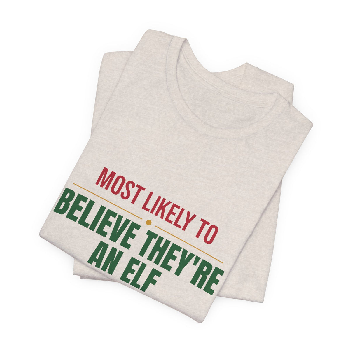 Most Likely To Believe They're An Elf Shirt, Matching Family Christmas T-Shirt, Funny Holiday Tee
