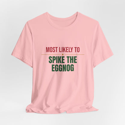 Most Likely To Spike The Eggnog Shirt, Matching Family Christmas T-Shirt, Funny Holiday Tee