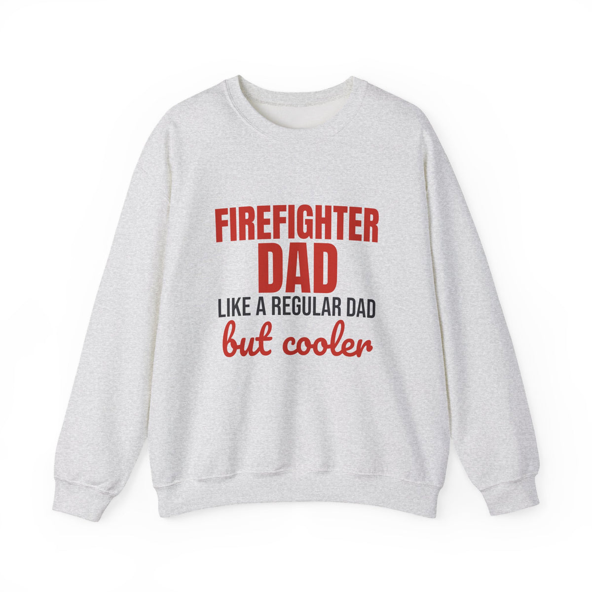 Firefighter Dad Like a Regular Dad But Cooler Sweatshirt, Funny Firefighter Dad Crewneck
