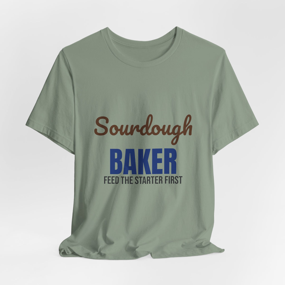 Sourdough Baker Feed the Starter First Shirt, Sourdough Baker T-Shirt, Baking Gift