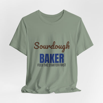 Sourdough Baker Feed the Starter First Shirt, Sourdough Baker T-Shirt, Baking Gift
