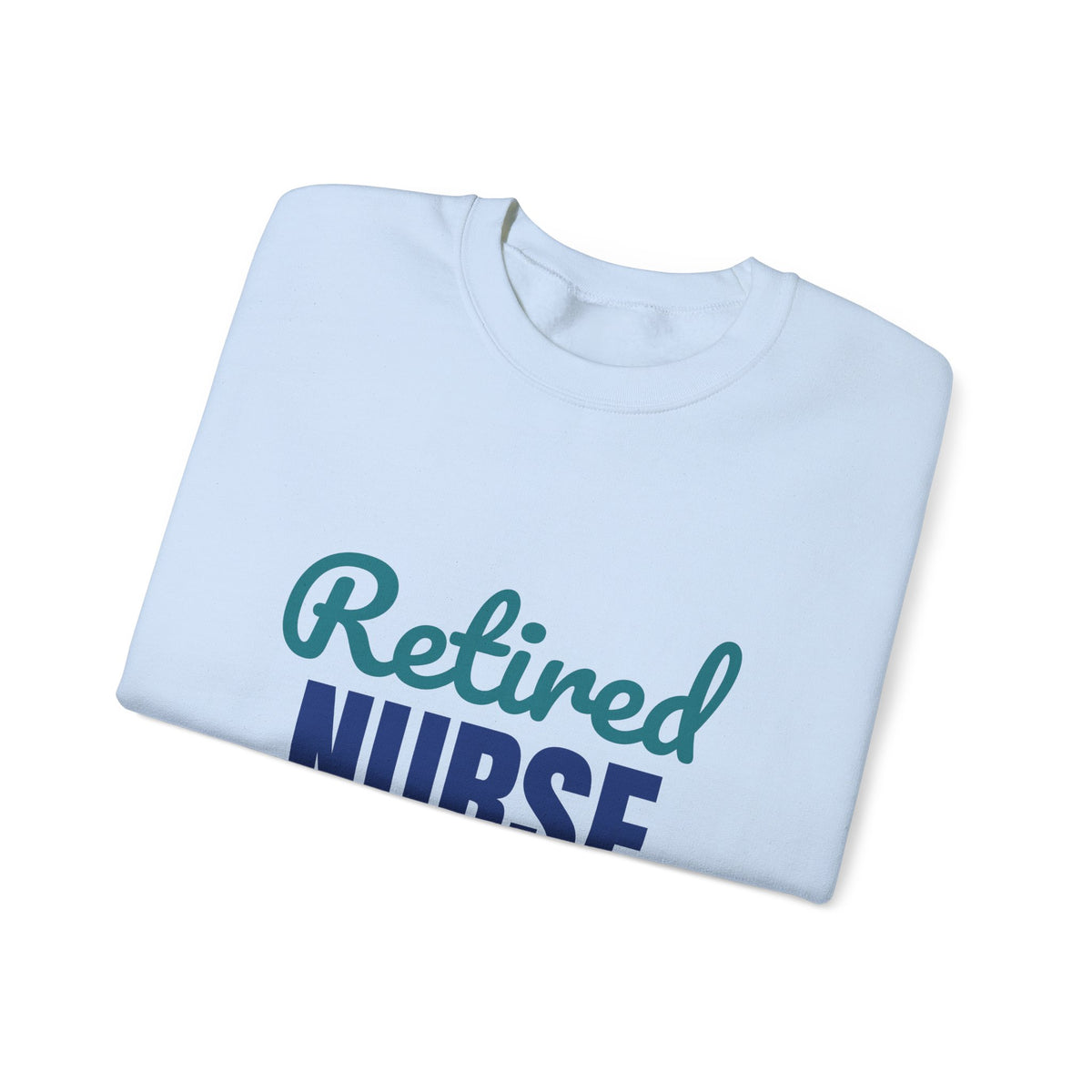 Retired Nurse My Last Shift Is Done Sweatshirt, Nurse Retirement Crewneck
