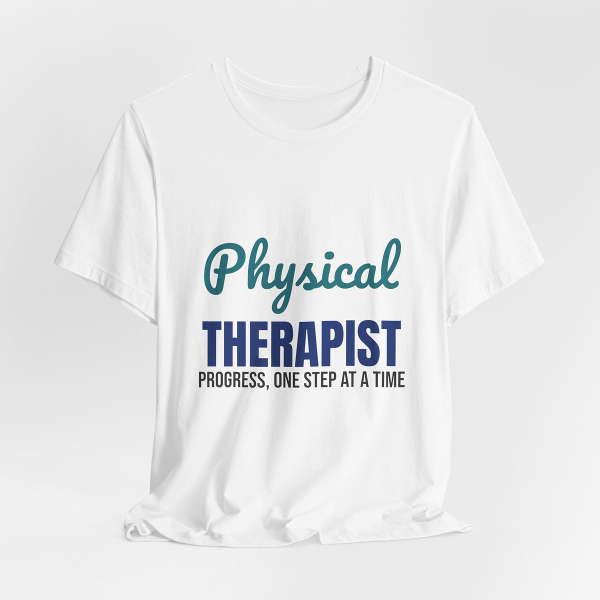 Physical Therapist Progress One Step at a Time Shirt, Physical Therapist T-Shirt, PT Gift